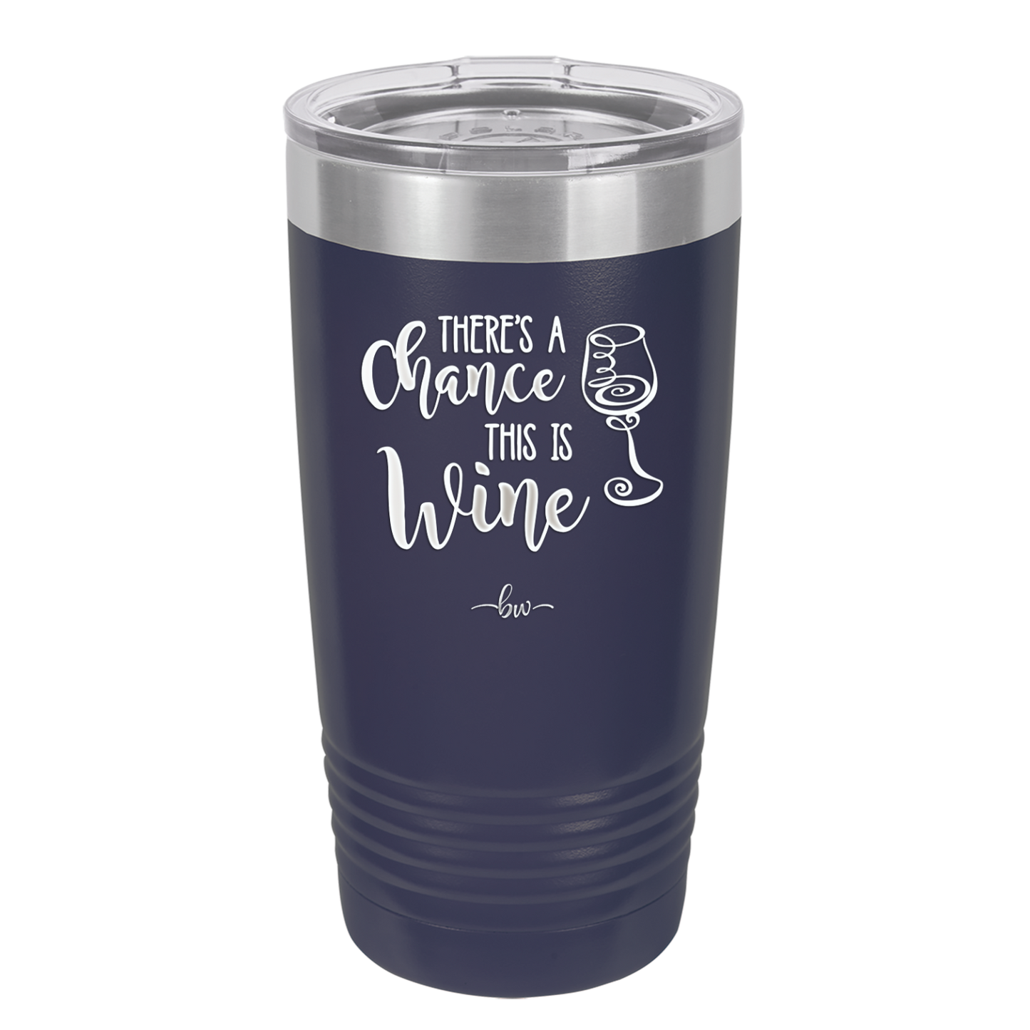 There's a Chance this is Wine - Laser Engraved Stainless Steel Drinkware - 1102 -