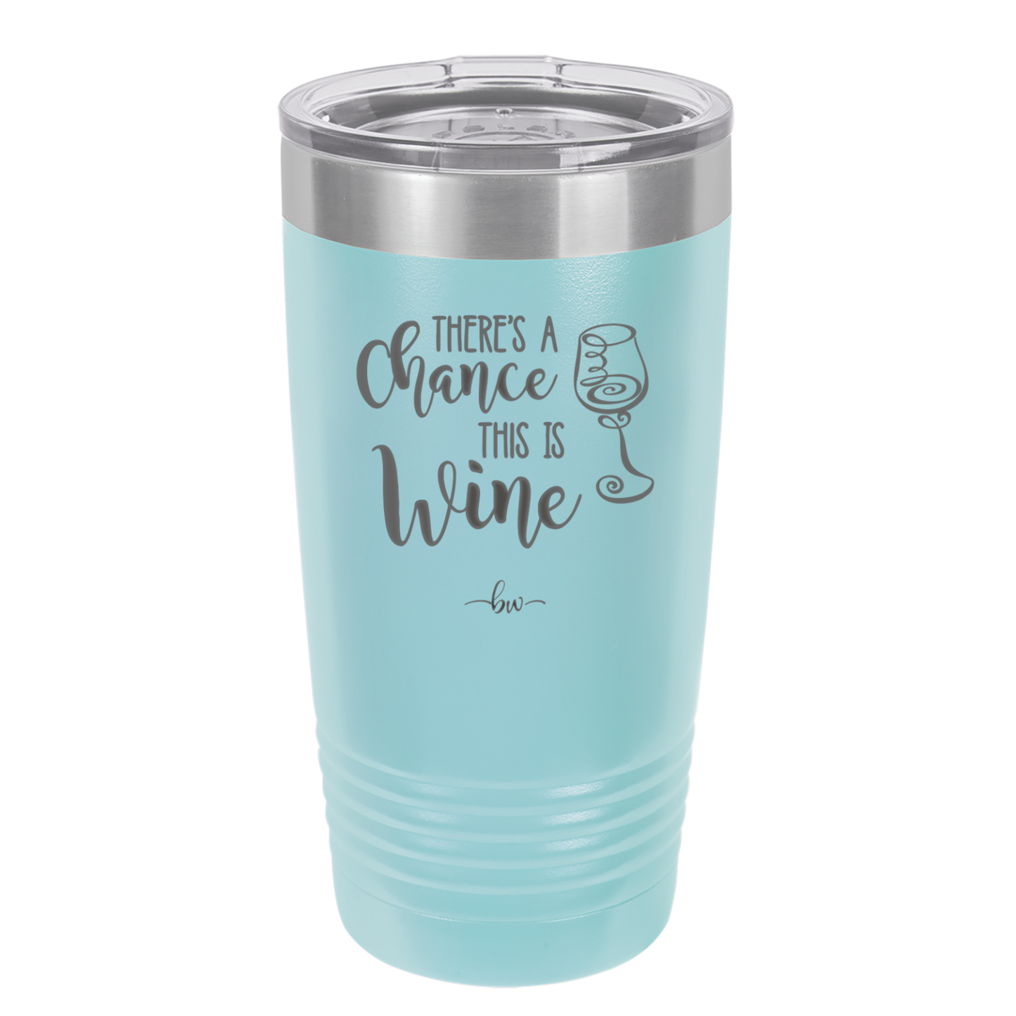 There's a Chance this is Wine - Laser Engraved Stainless Steel Drinkware - 1102 -