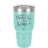 There's a Chance this is Wine - Laser Engraved Stainless Steel Drinkware - 1102 -
