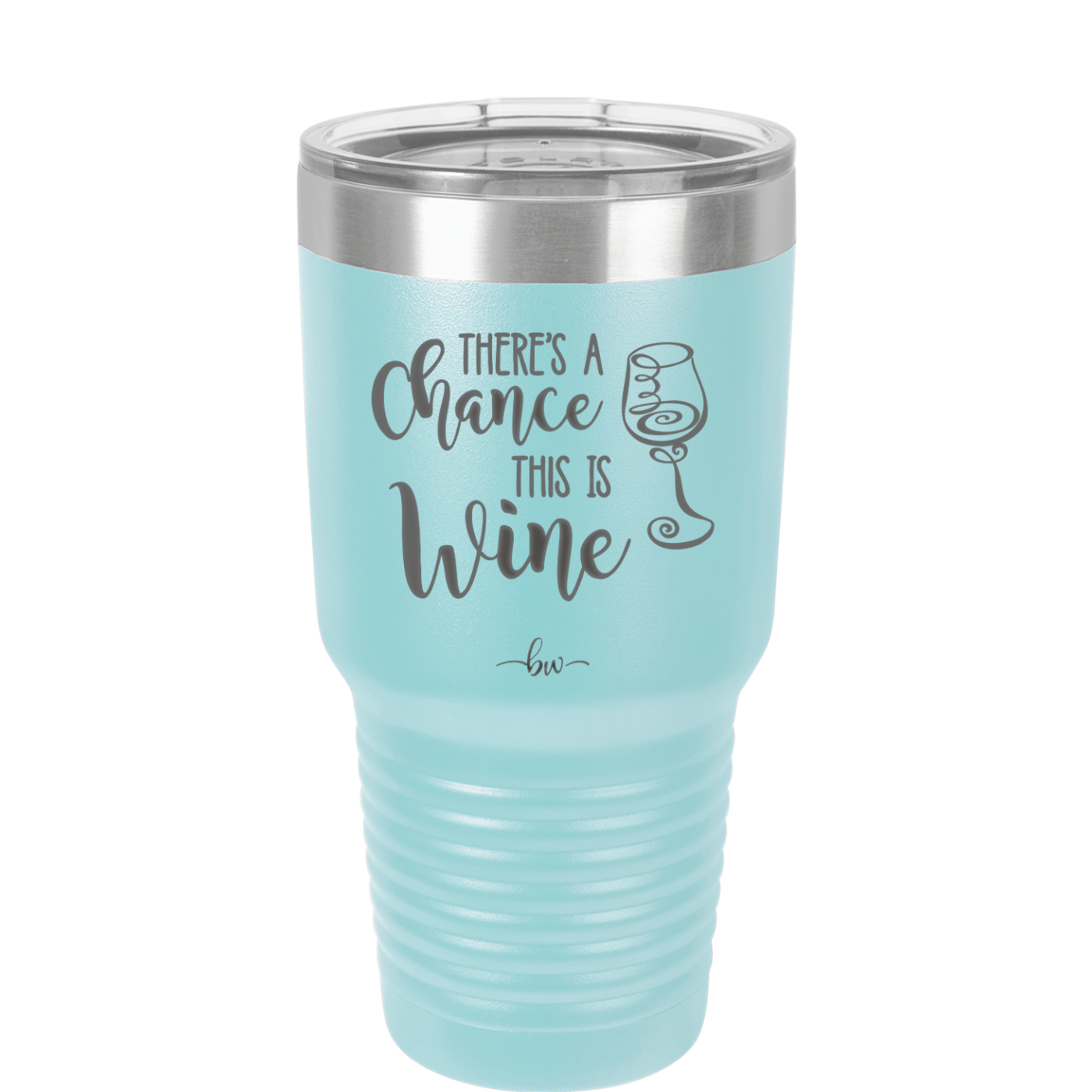 There's a Chance this is Wine - Laser Engraved Stainless Steel Drinkware - 1102 -