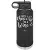 There's a Chance this is Wine - Laser Engraved Stainless Steel Drinkware - 1102 -