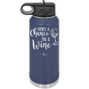 There's a Chance this is Wine - Laser Engraved Stainless Steel Drinkware - 1102 -