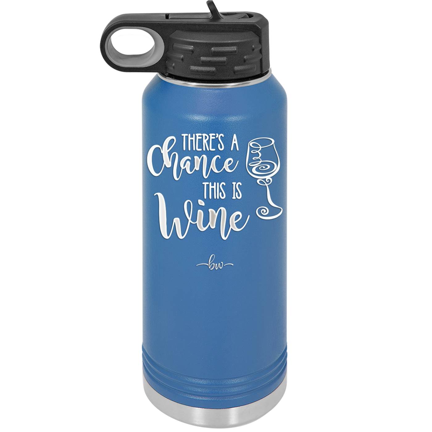 There's a Chance this is Wine - Laser Engraved Stainless Steel Drinkware - 1102 -