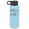 There's a Chance this is Wine - Laser Engraved Stainless Steel Drinkware - 1102 -