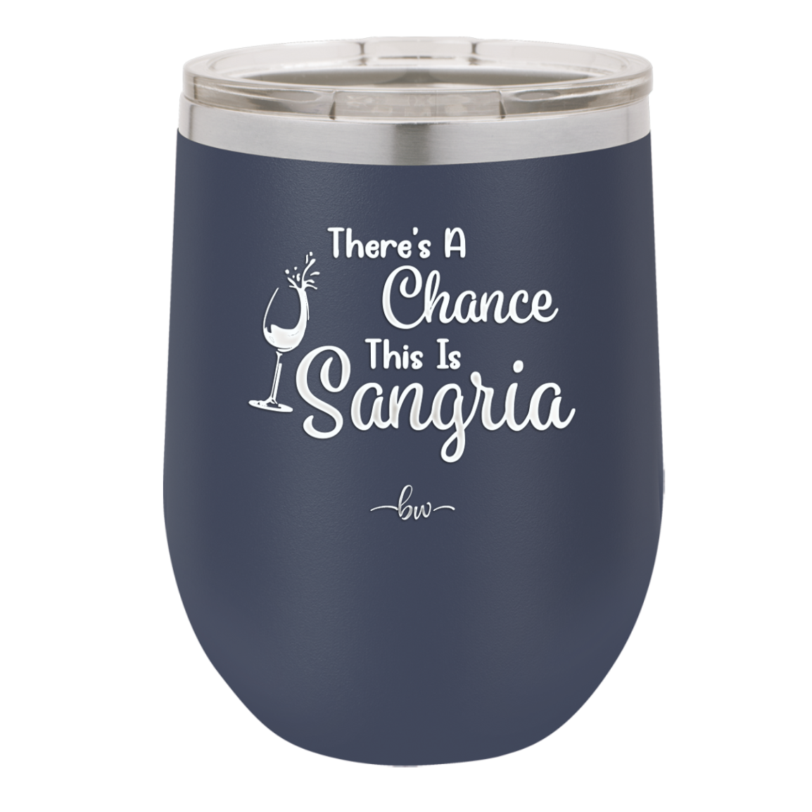 There's a Chance This is Sangria - Laser Engraved Stainless Steel Drinkware - 1103 -