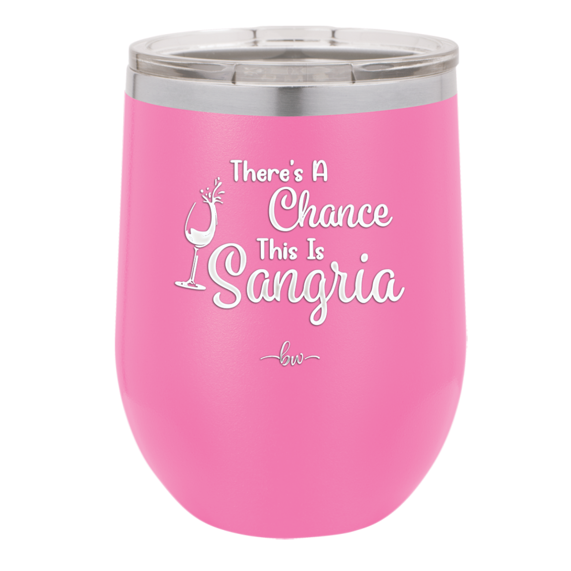 There's a Chance This is Sangria - Laser Engraved Stainless Steel Drinkware - 1103 -