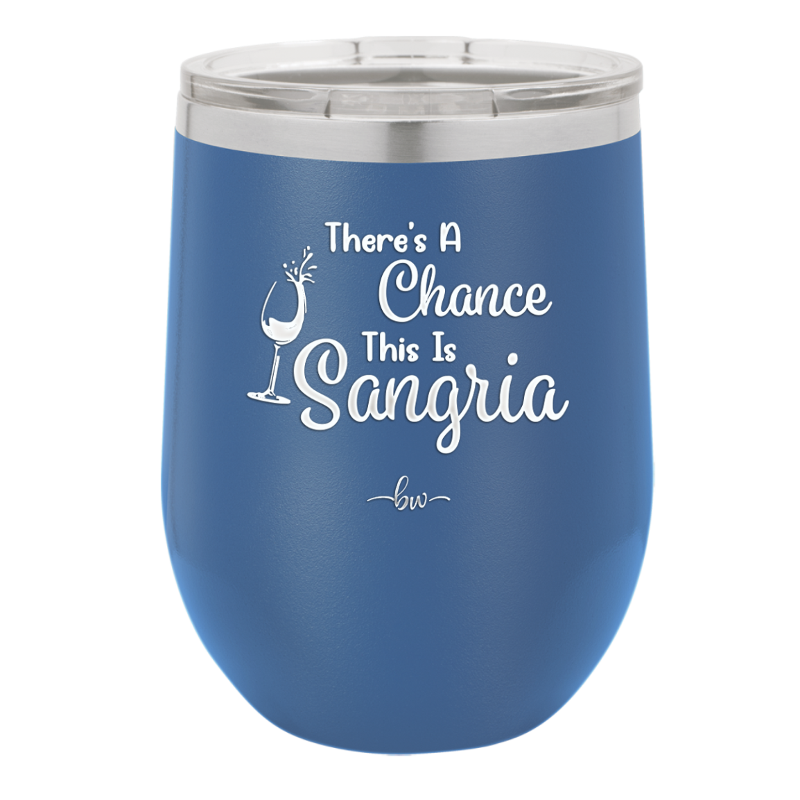 There's a Chance This is Sangria - Laser Engraved Stainless Steel Drinkware - 1103 -