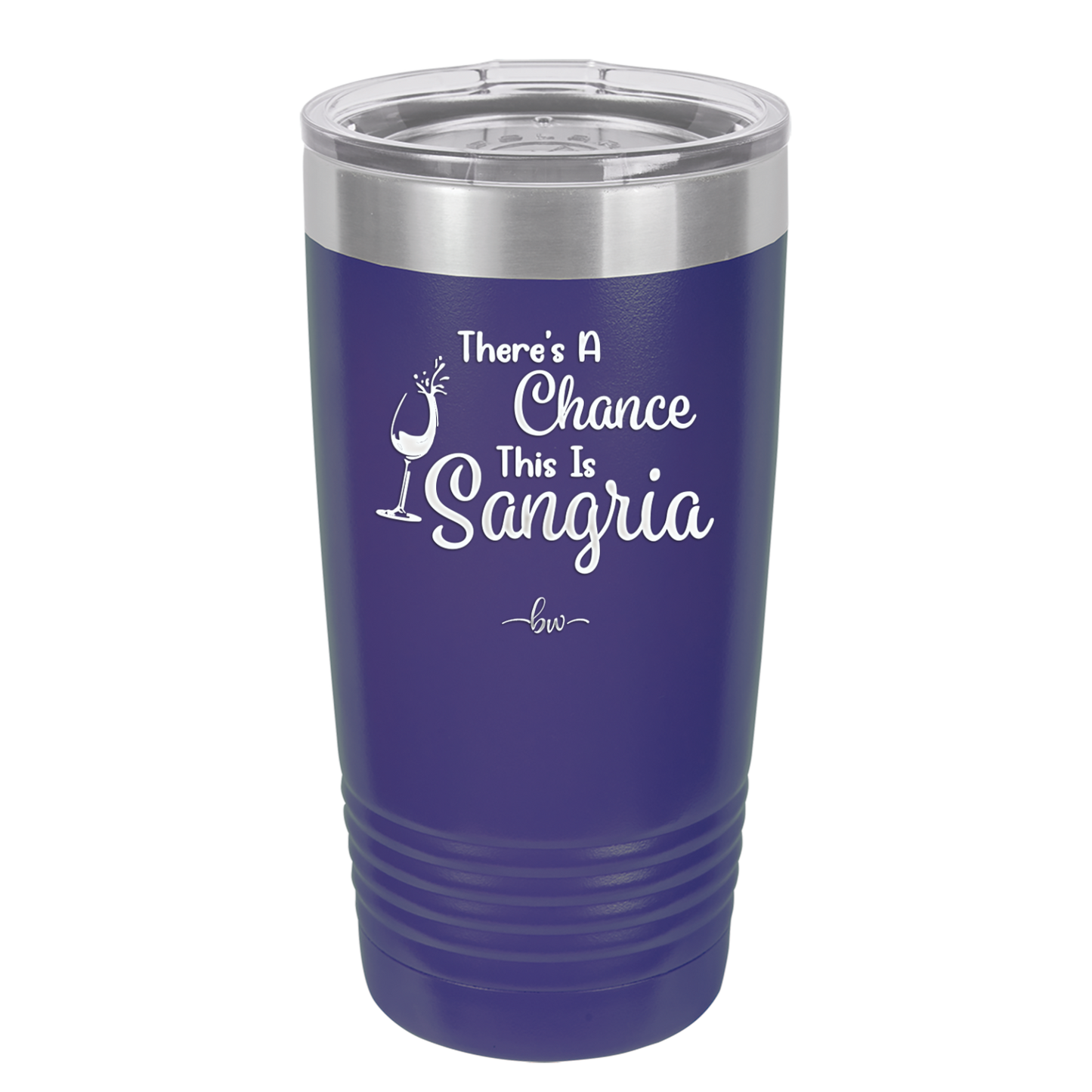 There's a Chance This is Sangria - Laser Engraved Stainless Steel Drinkware - 1103 -