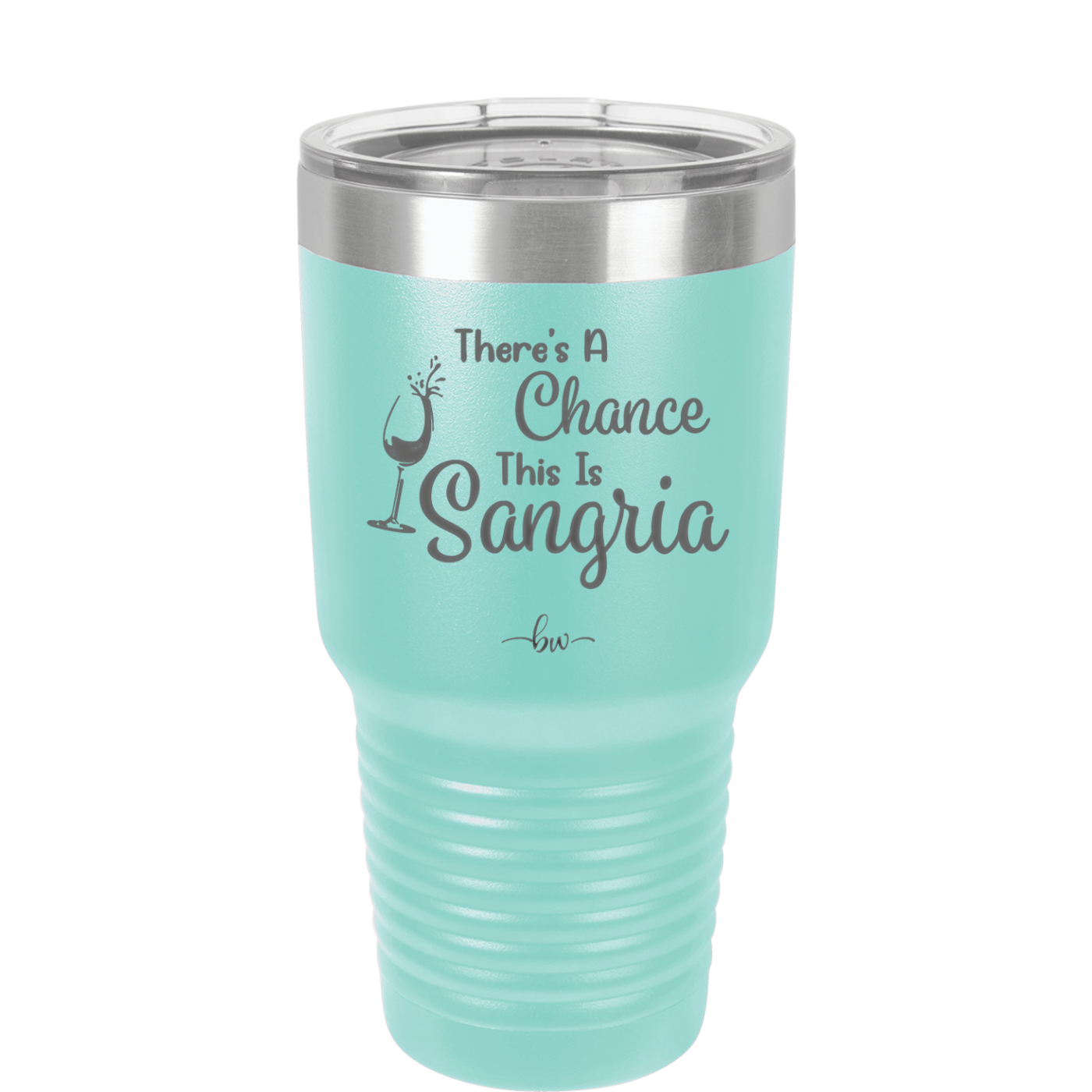 There's a Chance This is Sangria - Laser Engraved Stainless Steel Drinkware - 1103 -
