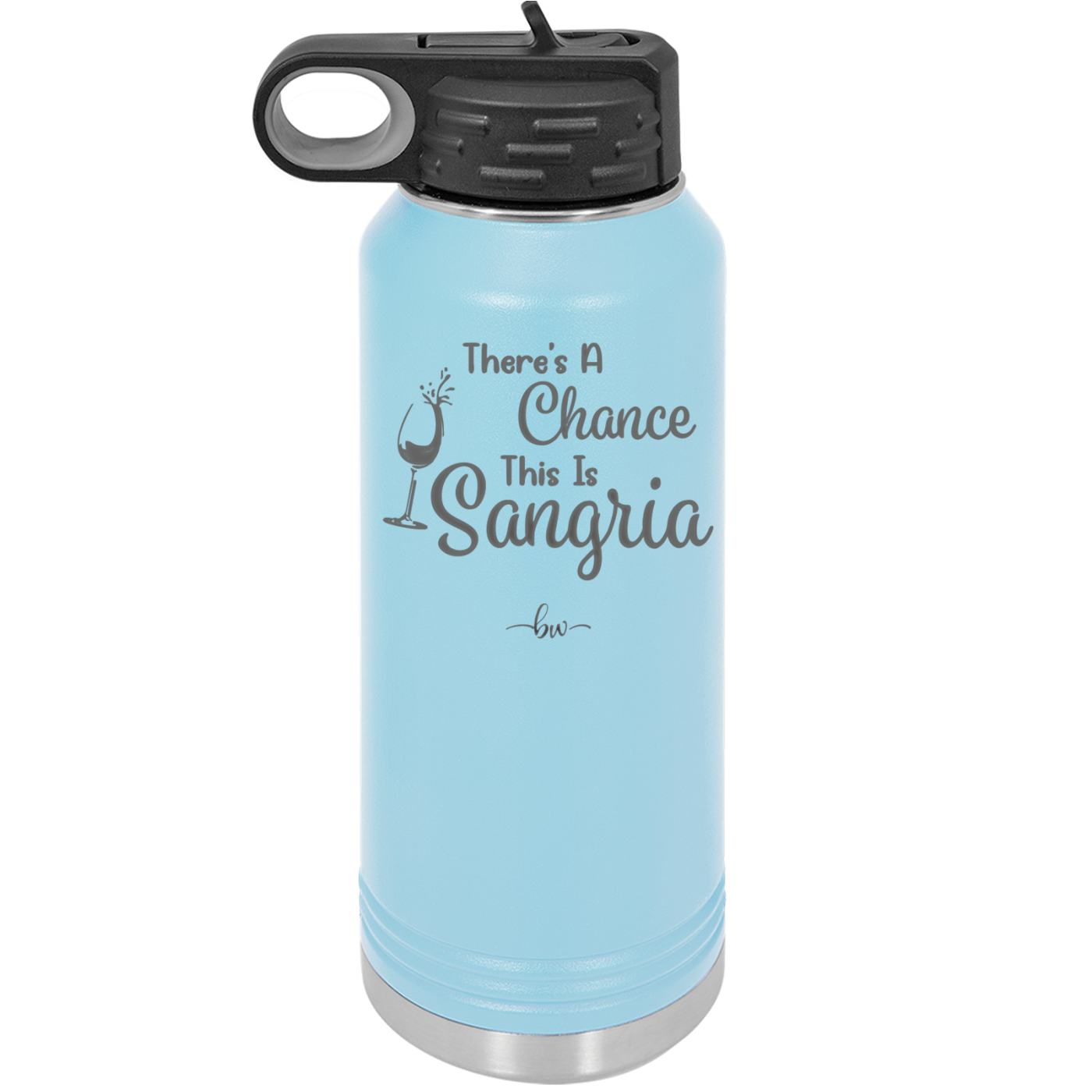 There's a Chance This is Sangria - Laser Engraved Stainless Steel Drinkware - 1103 -