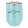 Aquaholic - Laser Engraved Stainless Steel Drinkware - 1108 -
