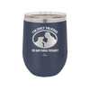 I'm Only Talking to My Dog Today - Laser Engraved Stainless Steel Drinkware - 1110 -