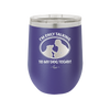 I'm Only Talking to My Dog Today - Laser Engraved Stainless Steel Drinkware - 1110 -