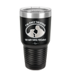 I'm Only Talking to My Dog Today - Laser Engraved Stainless Steel Drinkware - 1110 -