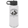 I'm Only Talking to My Dog Today - Laser Engraved Stainless Steel Drinkware - 1110 -