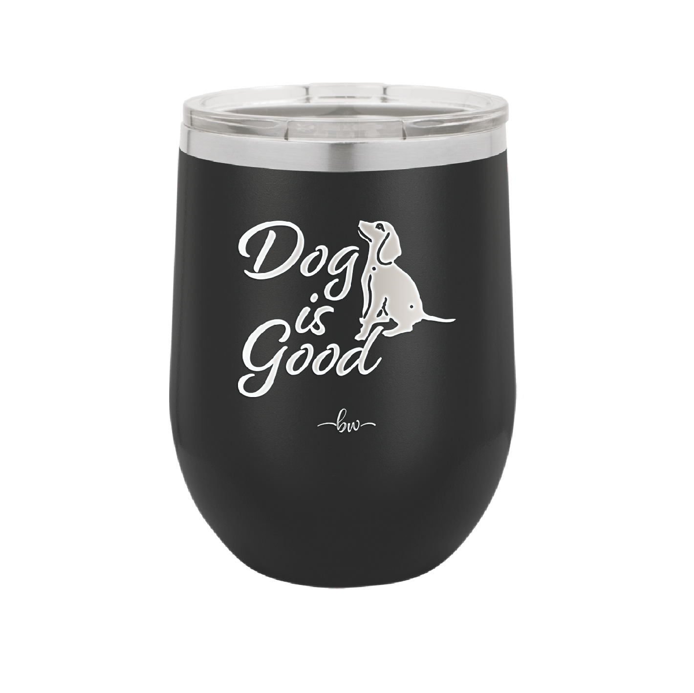 Dog is Good - Laser Engraved Stainless Steel Drinkware - 1111 -