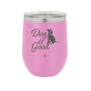 Dog is Good - Laser Engraved Stainless Steel Drinkware - 1111 -