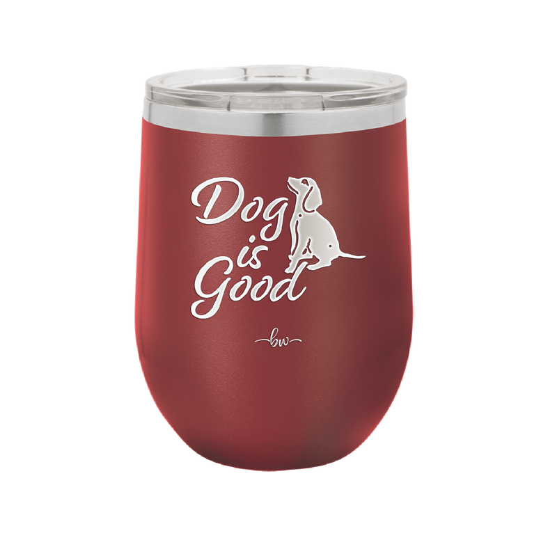 Dog is Good - Laser Engraved Stainless Steel Drinkware - 1111 -