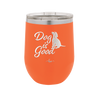Dog is Good - Laser Engraved Stainless Steel Drinkware - 1111 -