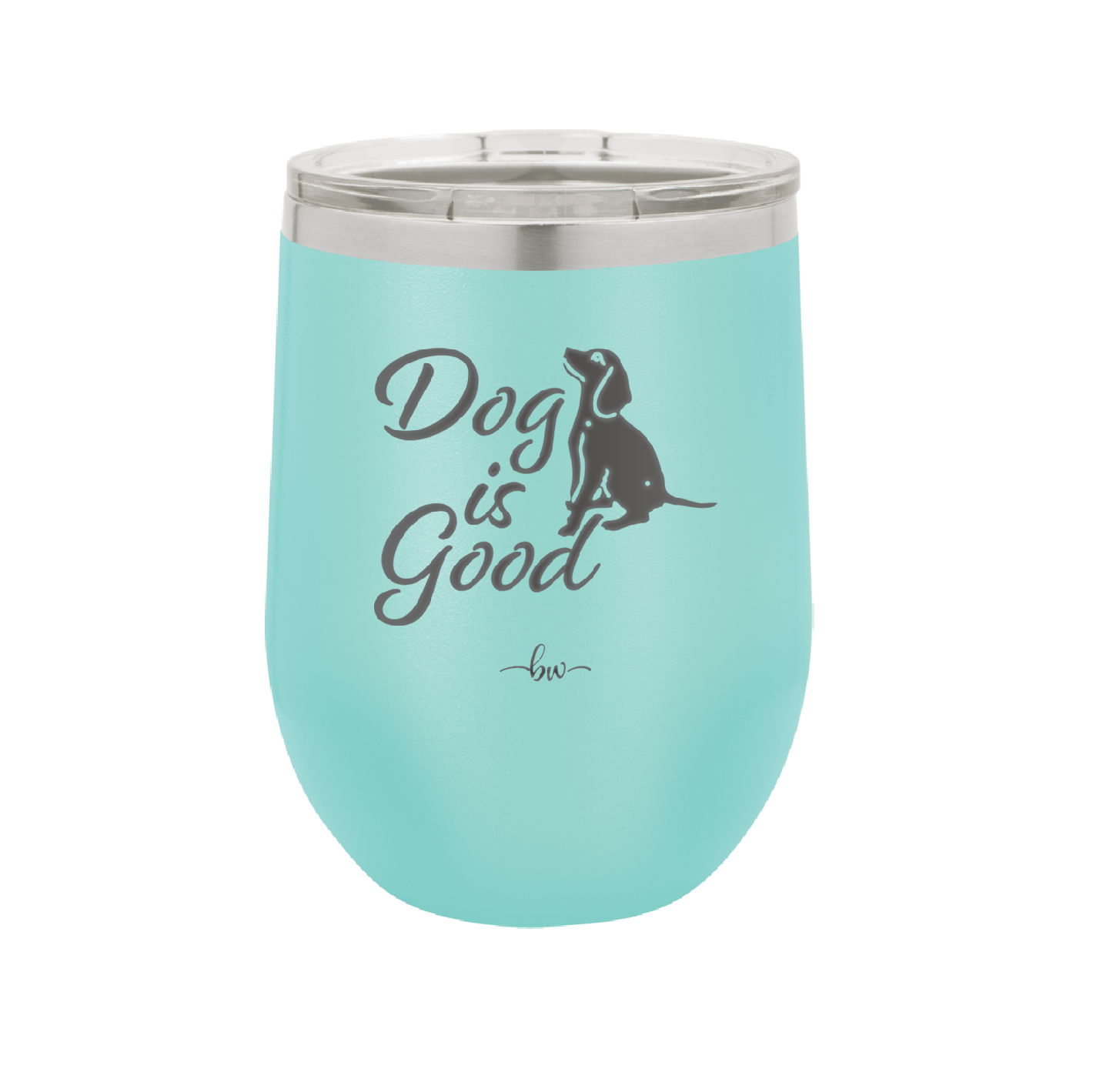 Dog is Good - Laser Engraved Stainless Steel Drinkware - 1111 -