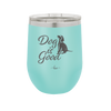 Dog is Good - Laser Engraved Stainless Steel Drinkware - 1111 -