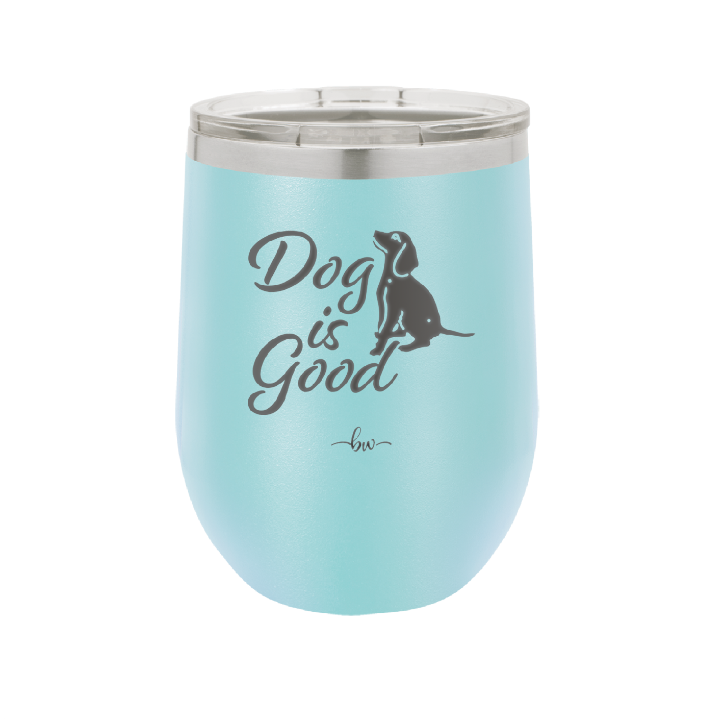 Dog is Good - Laser Engraved Stainless Steel Drinkware - 1111 -
