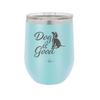 Dog is Good - Laser Engraved Stainless Steel Drinkware - 1111 -