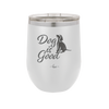 Dog is Good - Laser Engraved Stainless Steel Drinkware - 1111 -