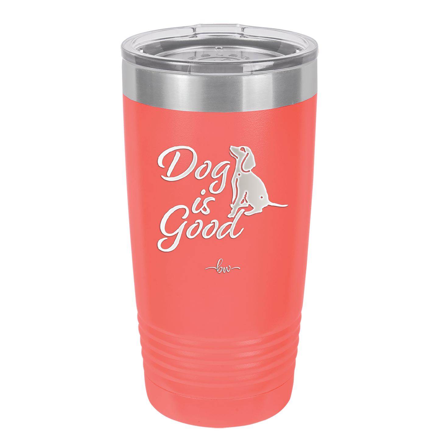 Dog is Good - Laser Engraved Stainless Steel Drinkware - 1111 -
