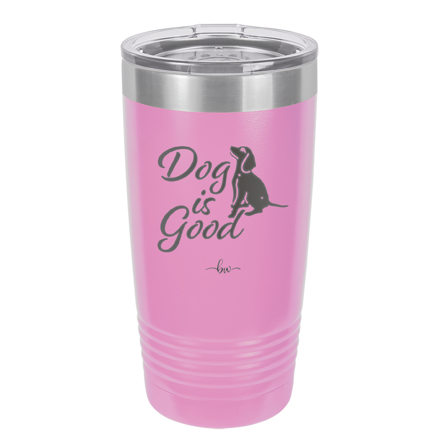 Dog is Good - Laser Engraved Stainless Steel Drinkware - 1111 -