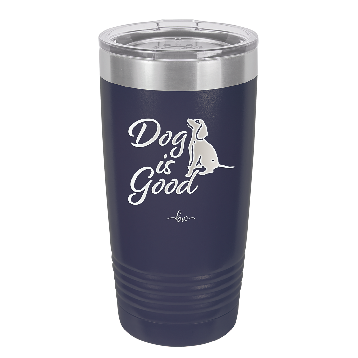 Dog is Good - Laser Engraved Stainless Steel Drinkware - 1111 -