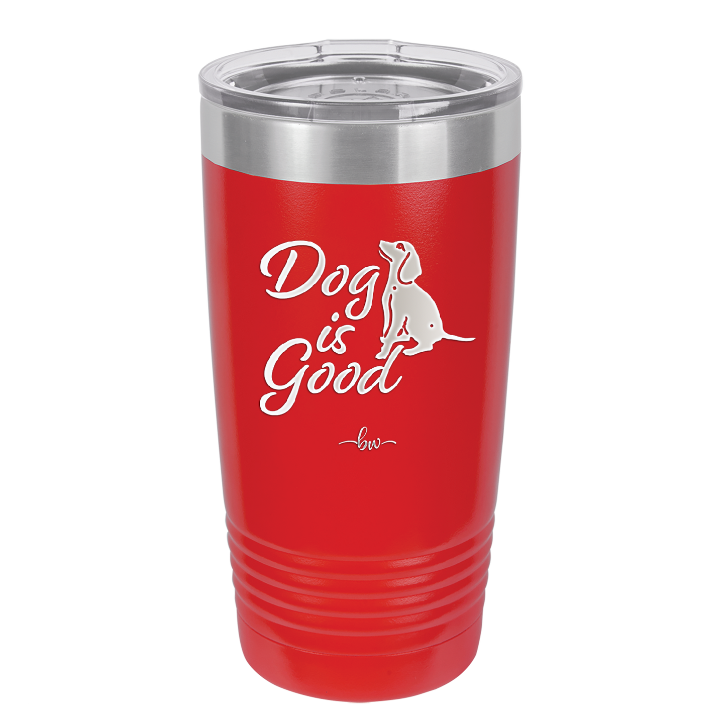 Dog is Good - Laser Engraved Stainless Steel Drinkware - 1111 -