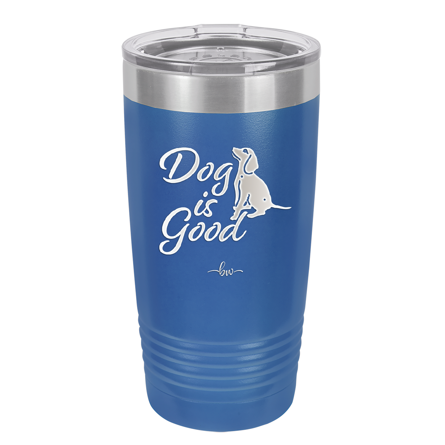 Dog is Good - Laser Engraved Stainless Steel Drinkware - 1111 -