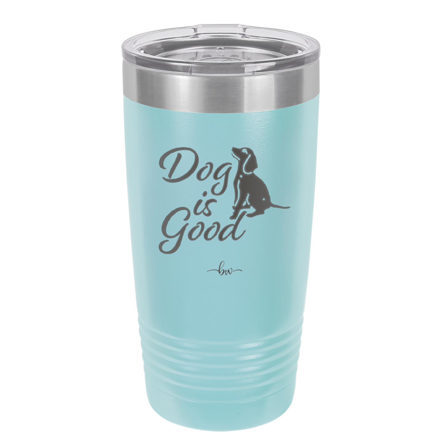 Dog is Good - Laser Engraved Stainless Steel Drinkware - 1111 -