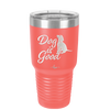 Dog is Good - Laser Engraved Stainless Steel Drinkware - 1111 -
