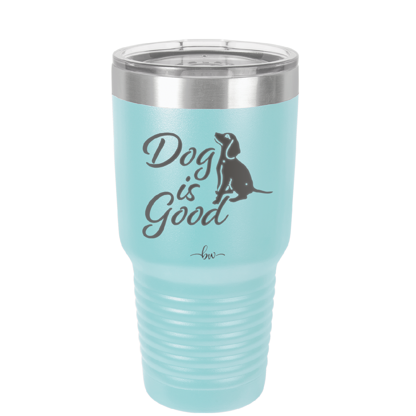 Dog is Good - Laser Engraved Stainless Steel Drinkware - 1111 -