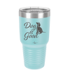 Dog is Good - Laser Engraved Stainless Steel Drinkware - 1111 -