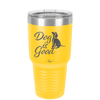 Dog is Good - Laser Engraved Stainless Steel Drinkware - 1111 -