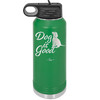 Dog is Good - Laser Engraved Stainless Steel Drinkware - 1111 -