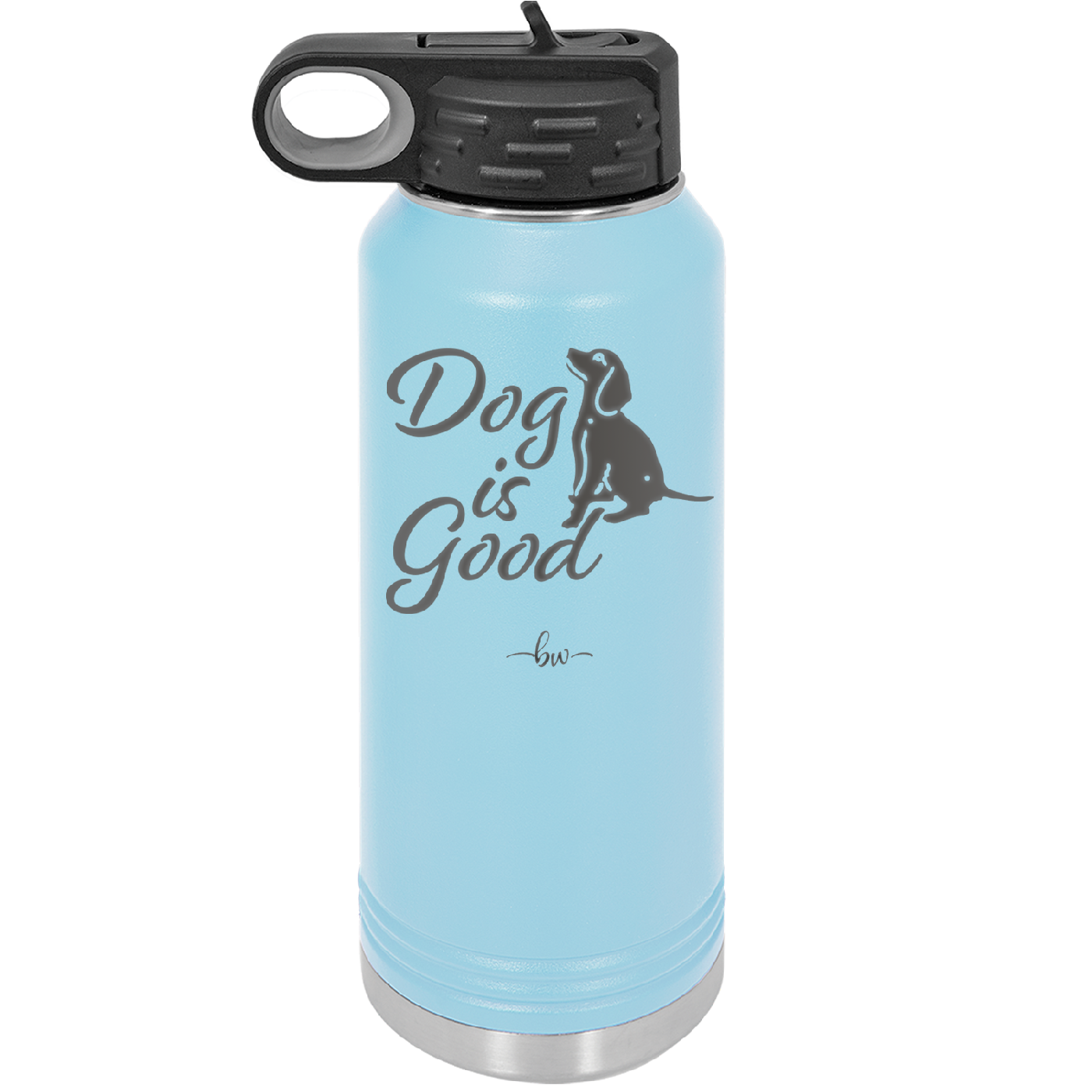 Dog is Good - Laser Engraved Stainless Steel Drinkware - 1111 -