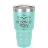 When I Count My Blessings I Count You Twice Mom - Laser Engraved Stainless Steel Drinkware - 1112 -