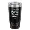You Are the Louise to My Thelma - Laser Engraved Stainless Steel Drinkware - 1114 -