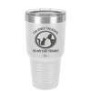 I'm Only Talking to My Cat Today - Laser Engraved Stainless Steel Drinkware - 1115 -