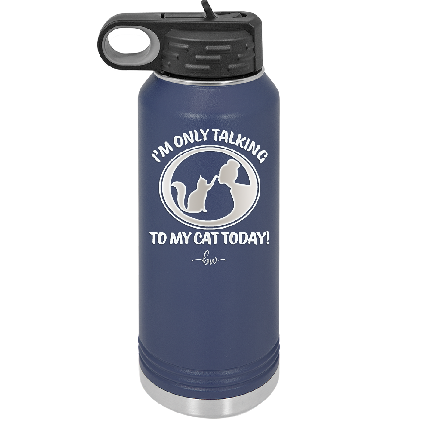 I'm Only Talking to My Cat Today - Laser Engraved Stainless Steel Drinkware - 1115 -