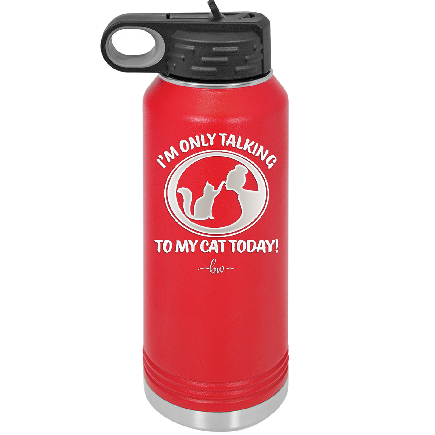 I'm Only Talking to My Cat Today - Laser Engraved Stainless Steel Drinkware - 1115 -