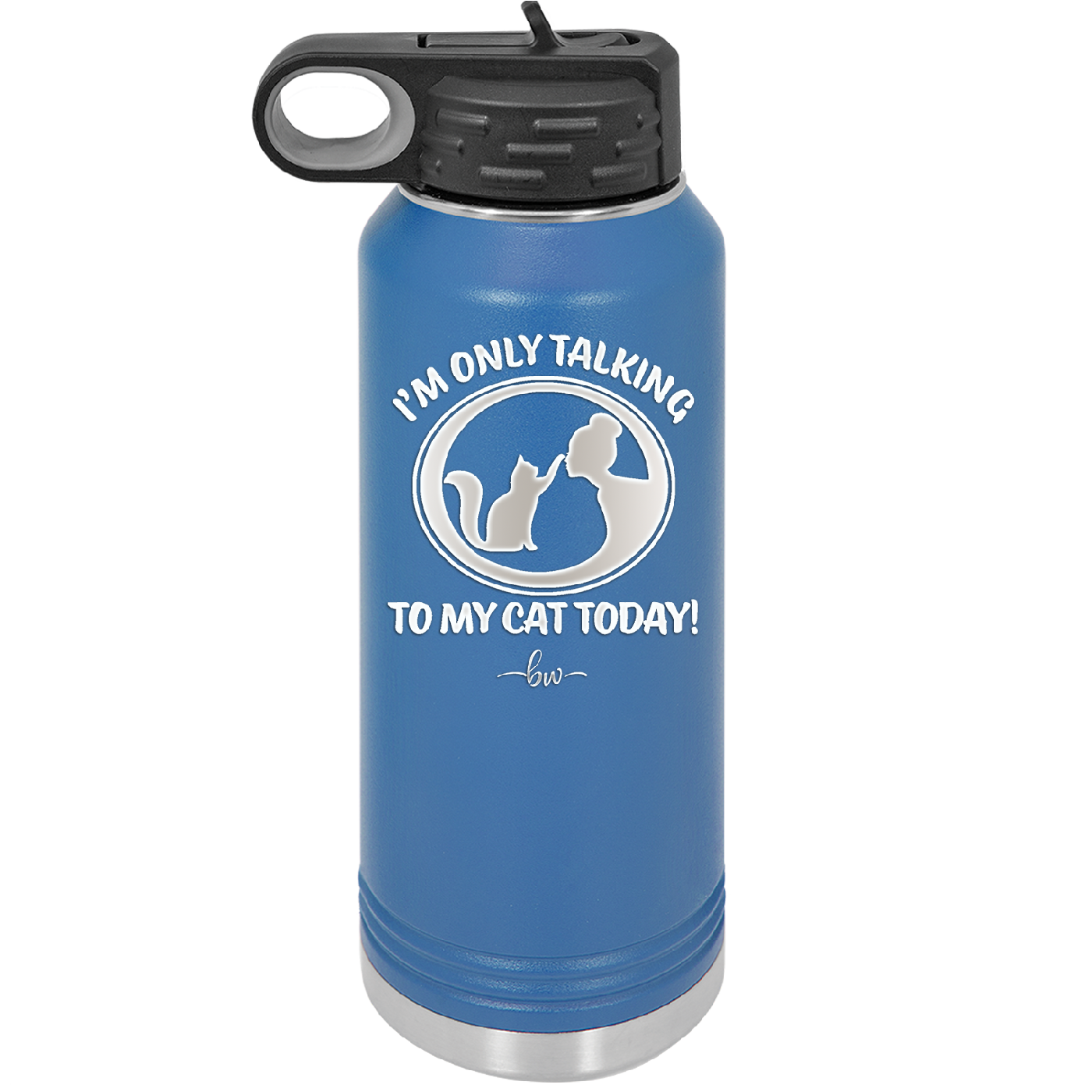 I'm Only Talking to My Cat Today - Laser Engraved Stainless Steel Drinkware - 1115 -
