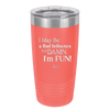I May Be a Bad Influence But Damn I'm Fun - Laser Engraved Stainless Steel Drinkware - 1117 -