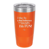 I May Be a Bad Influence But Damn I'm Fun - Laser Engraved Stainless Steel Drinkware - 1117 -