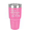 I May Be a Bad Influence But Damn I'm Fun - Laser Engraved Stainless Steel Drinkware - 1117 -