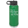 I May Be a Bad Influence But Damn I'm Fun - Laser Engraved Stainless Steel Drinkware - 1117 -